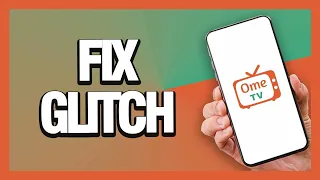 How To Fix Ome Tv App Glitch Tutorial 