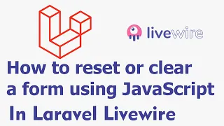How to reset or clear a form using JavaScript in Laravel Livewire