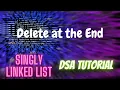 17 Delete Node at the End of Singly Linked List DSA Tutorial