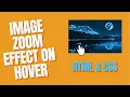 Image Hover Zoom Effect Image Zoom Effect On Mouse Hover HTML AND CSS