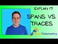 Spans vs Traces in OpenTelemetry Which is Which
