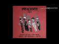 Impaciente (Remix) - Chencho Corleone x Miky Woodz x Wisin x Justin Quiles x Natti Natasha