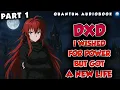 DxD I Wished for Power Got a Whole New Life Part 1
