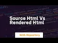 Source html vs rendered html