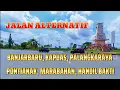 Download Lagu JALAN ALTERNATIF BANJARBARU MARABAHAN, KAPUAS PALANGKARAYA, PONTIANAK, HANDIL BAKTI