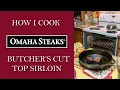 How I Cook Omaha Steaks Butcher s Cut Top Sirloin