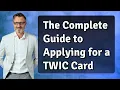 The Complete Guide to Applying for a TWIC Card
