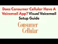 Does Consumer Cellular Have A Voicemail App Visual Voicemail Setup Guide