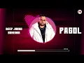 Pagol (8D Audio) | Deep Jandu | Bohemia | Punjabi Songs 2021