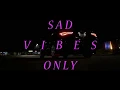 Download Lagu Sad Vibes Only - Music Video