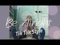 Download Lagu Be Alright TIK TOK STYLE