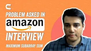 Problem Asked in Amazon Interview Maximum Subarray Sum
