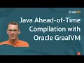 Java Ahead-of-Time Compilation with Oracle GraalVM