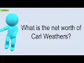 What Is The Net Worth Of Carl Weathers