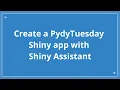 Create a PydyTuesday Shiny app with Shiny Assistant