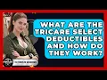 What Are The TRICARE Select Deductibles And How Do They Work - The Frontline Guardians
