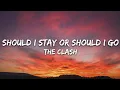 The Clash - Should I Stay or Should I Go (Lyrics)