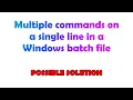 Multiple commands on a single line in a Windows batch file