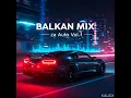 Lagu 🎵 Balkan mix - Muzika za Auto Vol.1 🎵