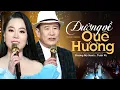 Lagu Đường Về Quê Hương - Tuấn Vũ \u0026 Phương Mỹ Hạnh | Song Ca Bolero Mới Nhất 2023