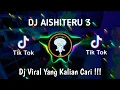 Download Lagu DJ TIKTOK TERBARU 2023 - DJ AISHITERU 3 FYP TIKTOK TERBARU 2023