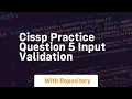 Cissp practice question 5 input validation