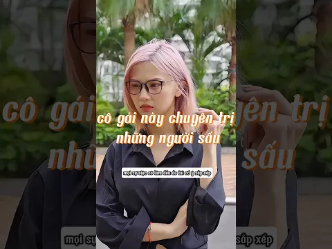 cô gái này chuyên trị những người sấu