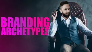 How To Use Brand Archetypes 5 Step Framework