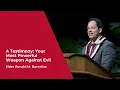 A Testimony Your Most Powerful Weapon Against Evil Elder Ronald M Barcellos