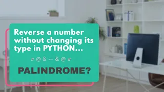 Reverse a given number without changing its type in python Palindrome or not