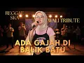 Lagu ADA GAJAH DI BALIK BATU – WALI BAND | SKA REGGAE VERSION – RES PRO COVER