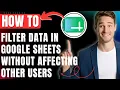 How to Filter Data in Google Sheets Without Affecting Other Users Easily 2026