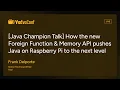 YAVA25 - Java Champion Talk FFM API pushes Java on Raspberry Pi to the next level