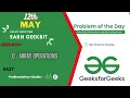 Array Operations 12 MayGeeksForgeeks Problem of The Day Solution GFG POTD Java C