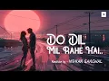 Download Lagu DO DIL MIL RAHE HAI || VIDHAN GANGWAL || KAUSTUBH NENE || PARDES || COVER VERSION