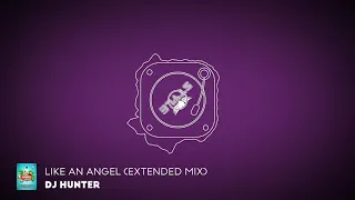 Dj Hunter Like An Angel Extended Mix 
