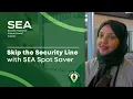 Skip the Security Line with SEA Spot Saver
