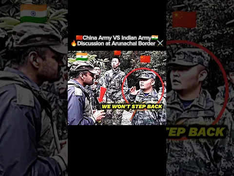🇨🇳 China Army VS Indian Army Power🔥⚔️☠️ Discussion at Arunachal Pradesh Border🇮🇳⚔️🔥 #china #india