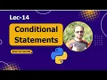 If Else Conditional Statements in Python Python For Beginners - Lec 14