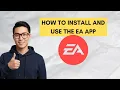 How to Install and Use the EA App in 2026