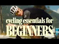 essential gear for beginner cyclists what I d buy if I started again