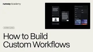 How to Build Custom Workflows Runway Academy