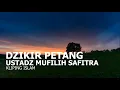 Download Lagu Dzikir Petang Sesuai Sunnah - Ustadz Muflih Safitra