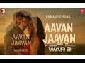 Aavan Jaavan Song | WAR 2 | Hrithik Roshan, Kiara Advani | Pritam, Arijit Singh, Nikhita | Amitabh B