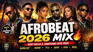 afrobeat 2026 mixtape latest naija afrobeat mix u0026 amapiano 2026 ayra starr rema 