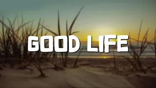 Download G-Eazy, Kehlani - Good Life (Lyrics) MP3