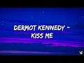 Dermot Kennedy - Kiss Me (Lyrics)