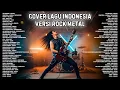 Lagu Kumpulan Cover Lagu Indonesia Versi Rock Metal┃Cover by DISTORSI MALAM