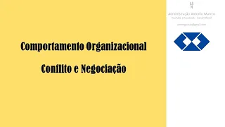 Comportamento Organizacional - Conflito e Negociação