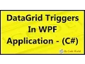 DataGrid Triggers In WPF Applications - C